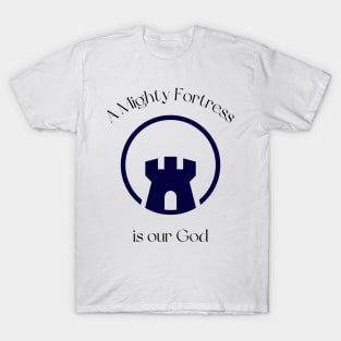 A Mighty Fortress is Our God T-Shirt